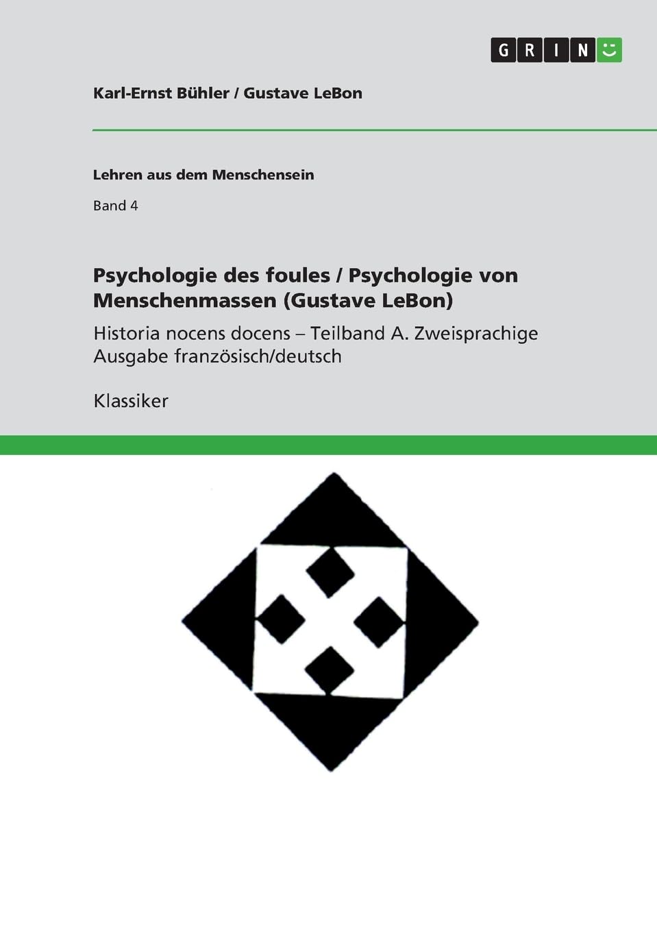 Psychologie des foules / Psychologie von Menschenmassen (Gustave LeBon): Historia nocens docens - Teilband A. Zweisprachige Ausgabe französisch/deutsch