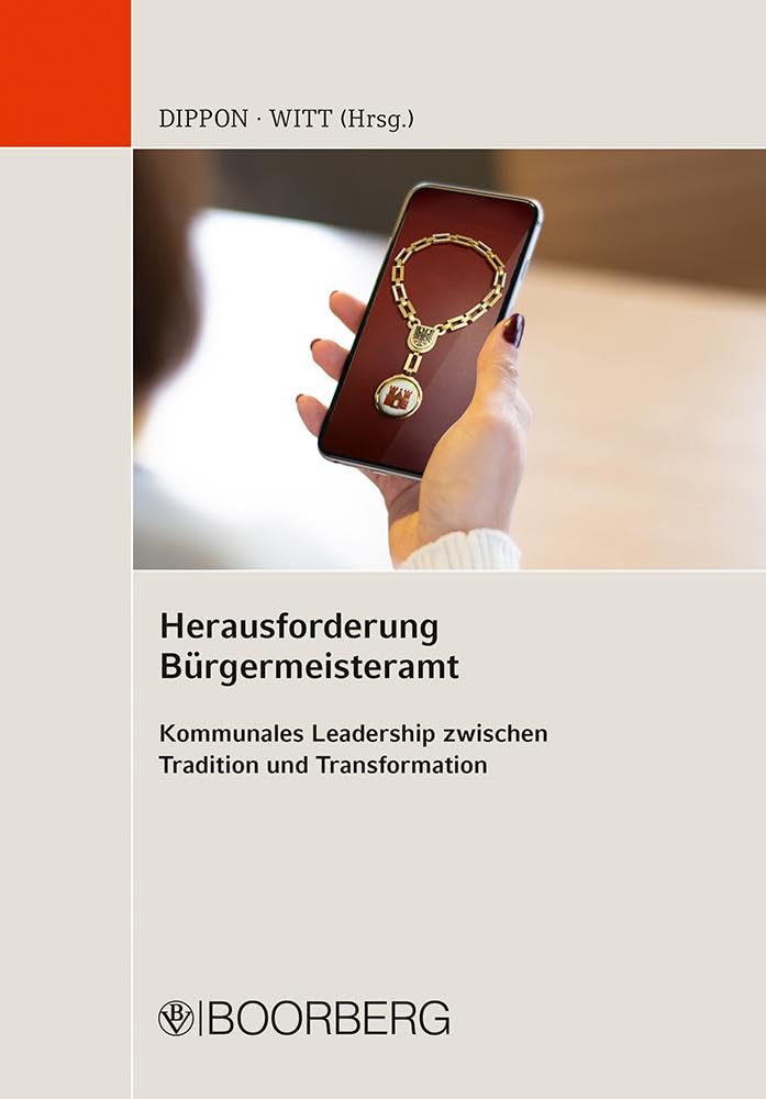 Herausforderung Bürgermeisteramt: Kommunales Leadership zwischen Tradition und Transformation