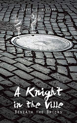 A Knight in the Ville: Beneath the Bricks