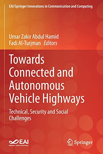 Towards Connected and Autonomous Vehicle Highways: Technical, Security and Social Challenges (EAI/Springer Innovations in Communication and Computing)
