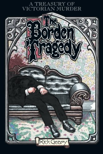 The Borden Tragedy: A Memoir of the Infamous Double Murder at Fall River, Mass., 1892 (Treasury of Victorian Murder)