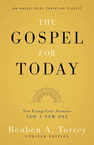 The Gospel for Today: New Evangelistic Sermons for a New Day [Updated and Annotated]