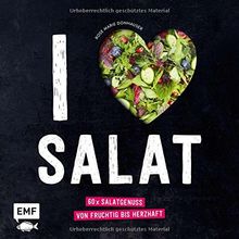 I love Salat: 60 x Salatgenuss von fruchtig bis herzhaft