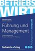 Führung und Management: Zusammenfassung 2.Teilprüfung Betriebswirt (IHK): Zusammenfassung 2.Teilprfung Betriebswirt (IHK)