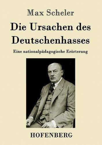 Die Ursachen des Deutschenhasses: Eine nationalpädagogische Erörterung