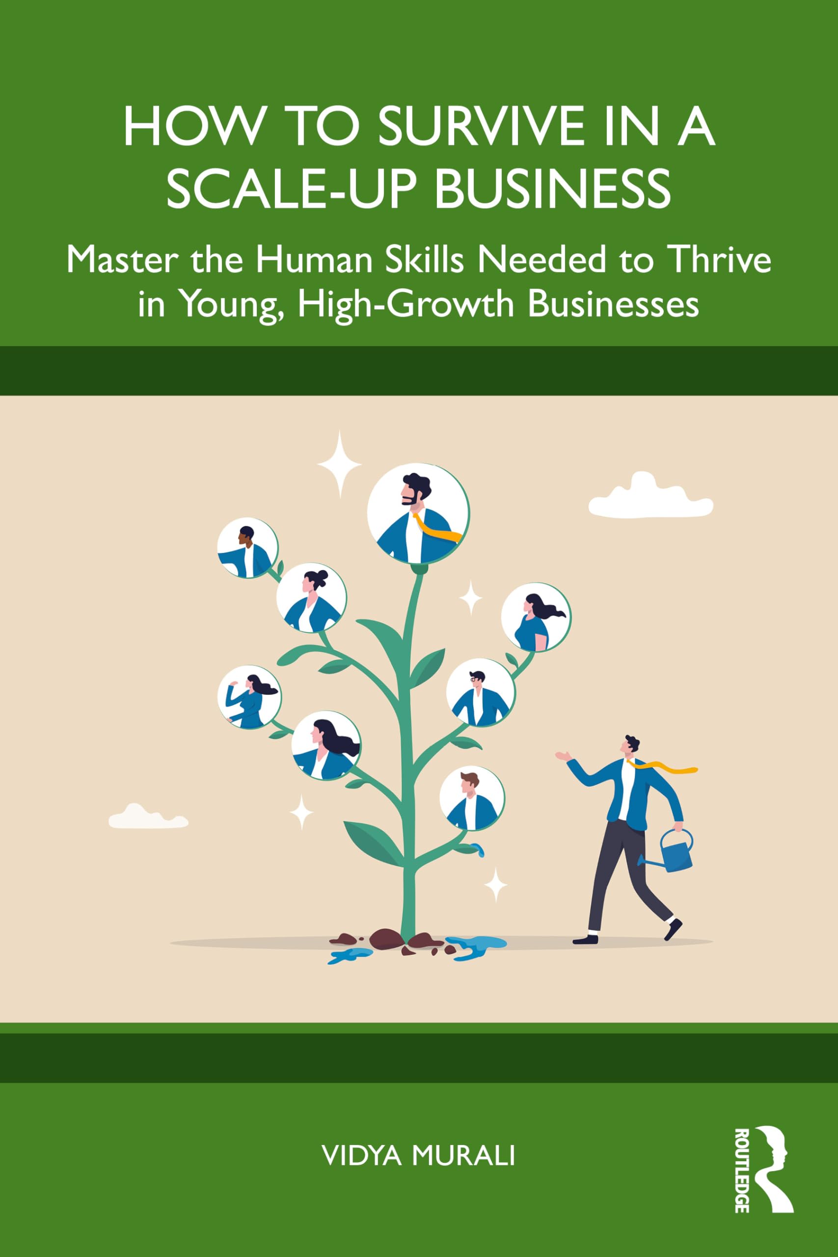 How to Survive in a Scale-Up Business: Master the Human Skills Needed to Thrive in Young, High-Growth Businesses