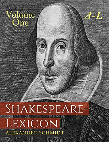 Shakespeare-Lexicon: Volume One A-L: A Complete Dictionary of All the English Words, Phrases and Constructions in the Works of the Poet