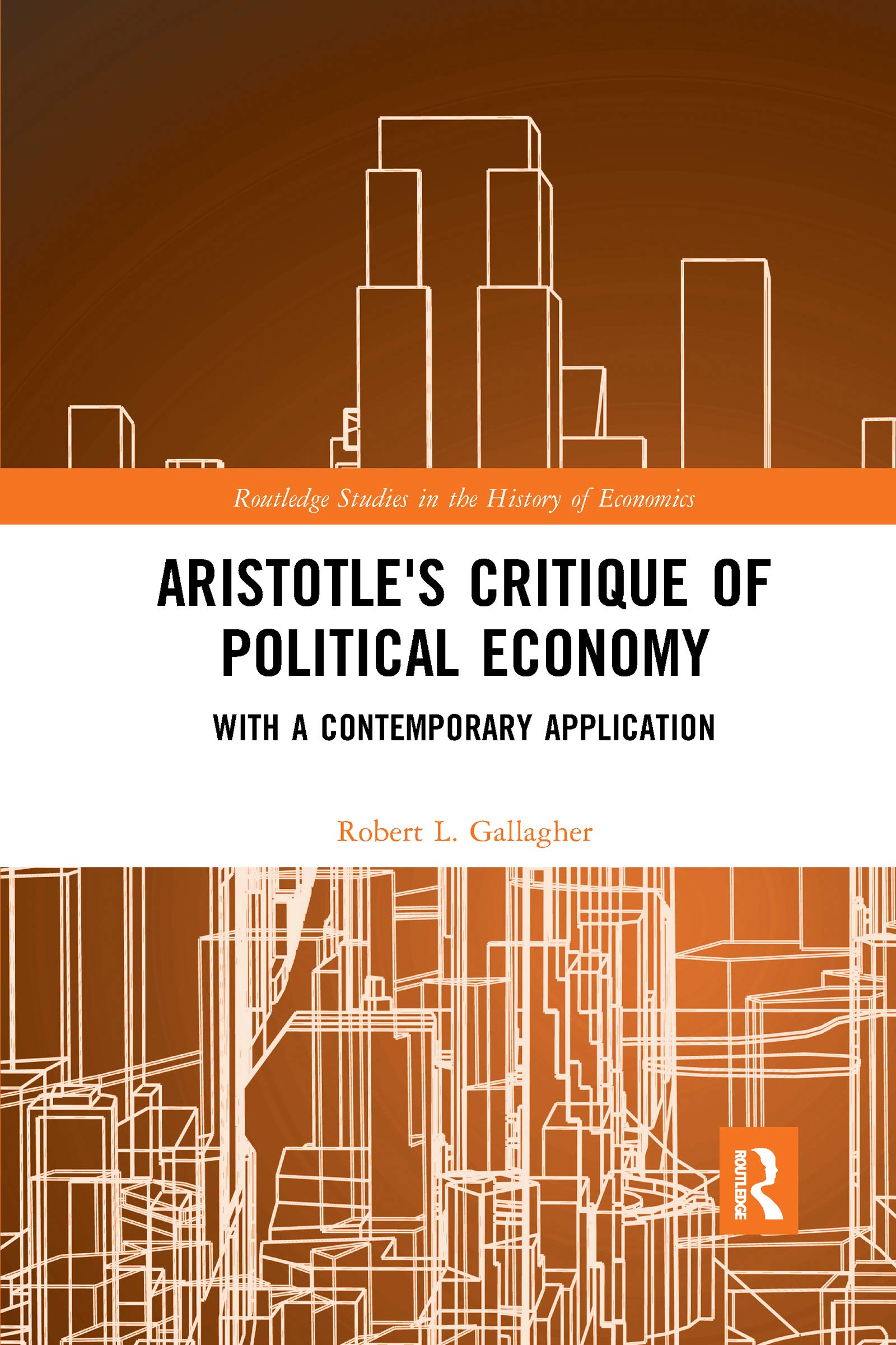 Aristotle's Critique of Political Economy: With a Contemporary Application (Routledge Studies in the History of Economics)