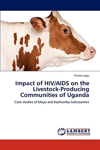 Impact of HIV/AIDS on the Livestock-Producing Communities of Uganda: Case studies of Moyo and Kashumba Subcounties