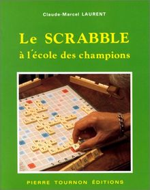 Le Scrabble à l'école des champions francophones : règle, pratique, lexique