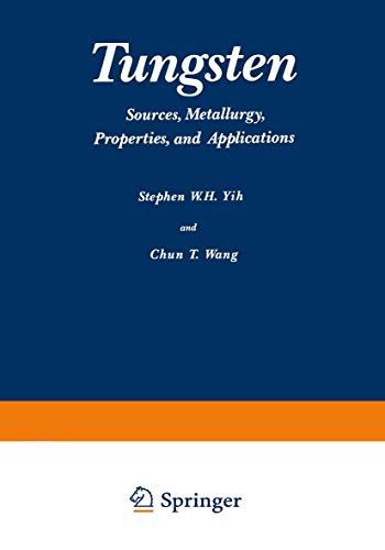 Tungsten: Sources, Metallurgy, Properties, and Applications