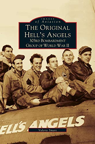 Original Hell's Angels: : 303rd Bombardment Group of WWII