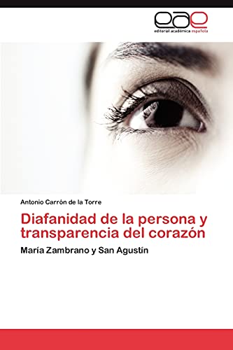 Diafanidad de la persona y transparencia del corazón: María Zambrano y San Agustín
