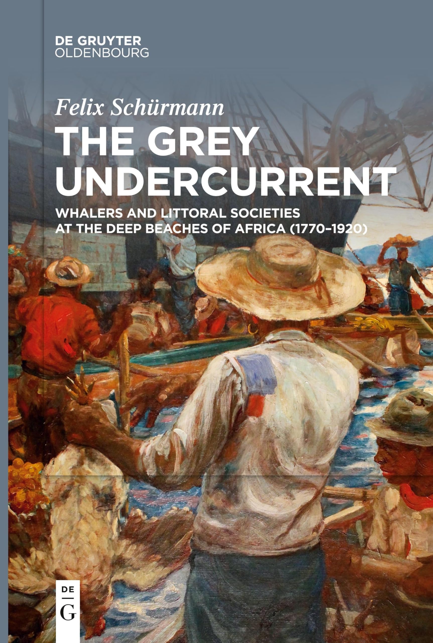 The Grey Undercurrent: Whalers and Littoral Societies at the Deep Beaches of Africa (1770–1920)