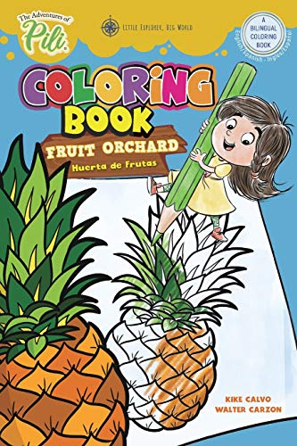 The Adventures of Pili Coloring Book: Fruit Orchard. Bilingual English / Spanish for Kids Age 2+