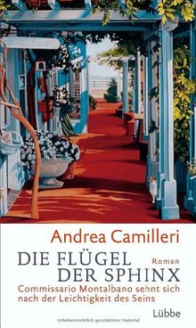 Die Flügel der Sphinx: Commissario Montalbano sehnt sich nach der Leichtigkeit des Seins. Roman