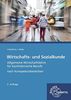 Wirtschafts- und Sozialkunde: Allgemeine Wirtschaftslehre für kaufmännische Berufe nach Kompetenzbereichen