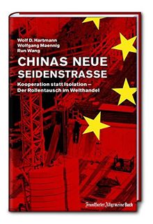 Chinas neue Seidenstraße: Kooperation statt Isolation - Der Rollentausch im Welthandel