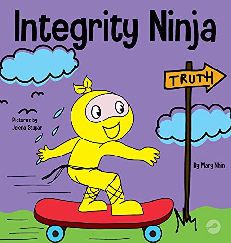 Integrity Ninja: A Social, Emotional Children's Book About Being Honest and Keeping Your Promises (Ninja Life Hacks, Band 61)