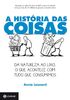A História Das Coisas. Da Natureza Ao Lixo, O Que Acontece Com Tudo Que Consumimos (Em Portuguese do Brasil)