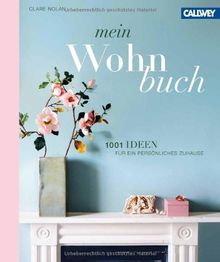 Mein Wohnbuch: 1001 Ideen für ein persönliches Zuhause