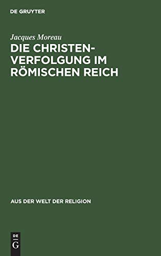 Die Christenverfolgung im Römischen Reich (Aus der Welt der Religion. Neue Folge, N.F. 2, Band 2)