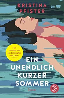 Ein unendlich kurzer Sommer: Eine atmosphärische Geschichte vom Ankommen und Neubeginnen | »Ein richtig, richtig schönes Sommerbuch.« Mona Ameziane bei ZDF Volle Kanne