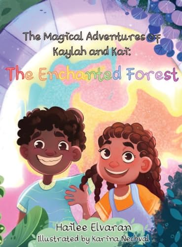 The Magical Adventures of Kaylah & Kai: The Enchanted Forest