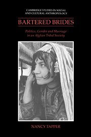 Bartered Brides: Politics, Gender and Marriage in an Afghan Tribal Society (Cambridge Studies in Social and Cultural Anthropology, Band 74)