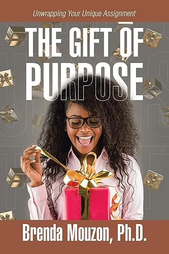 THE GIFT OF PURPOSE: Unwrapping Your Unique Assignment
