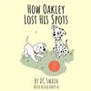 How Oakley Lost His Spots (Oakley and Bella, Band 1)