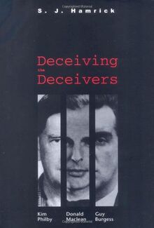 Deceiving the Deceivers: Kim Philby, Donald Maclean, and Guy Burgess