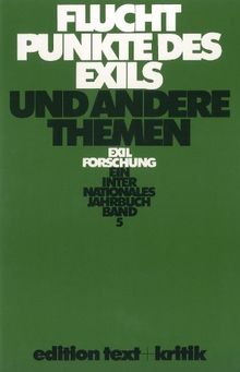 Fluchtpunkte des Exils und andere Themen (Exilforschung 5)