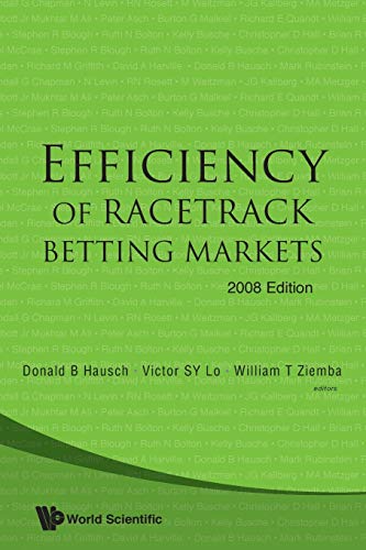 EFFICIENCY OF RACETRACK BETTING MARKETS (2008 EDITION) (World Scientific Handbook in Financial Economics, Band 2)
