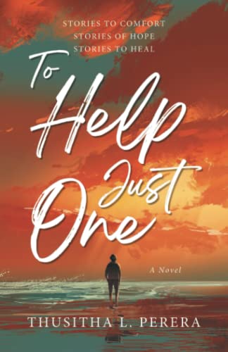 To Help Just One: Stories to Comfort | Stories of Hope | Stories to Heal