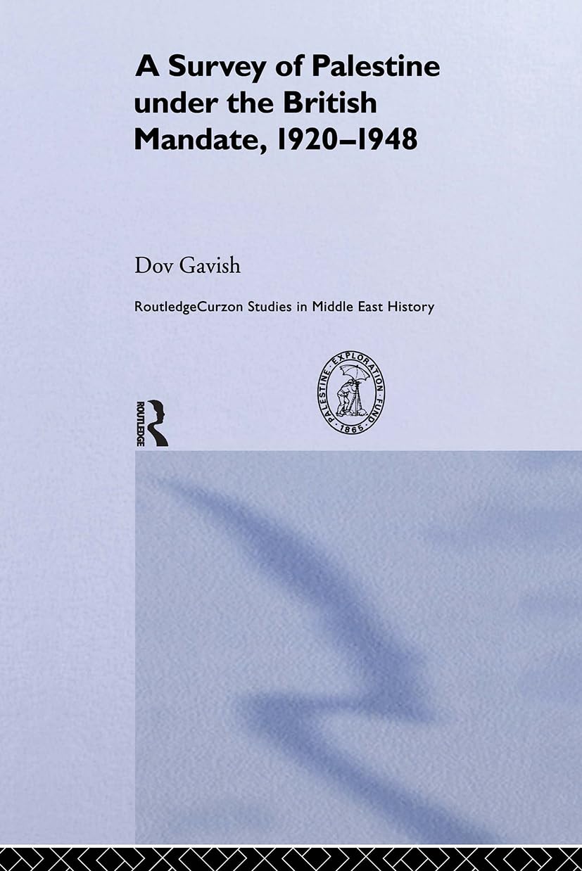 The Survey of Palestine Under the British Mandate, 1920-1948 (Routledge Studies in Middle Eastern History, Band 3)
