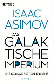 Das galaktische Imperium: Roman (Roboter und Foundation – der Zyklus, Band 7)