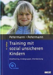 Training mit sozial unsicheren Kindern: Einzeltraining, Kindergruppen, Elternberatung. Mit CD-ROM (Materialien für die klinische Praxis)