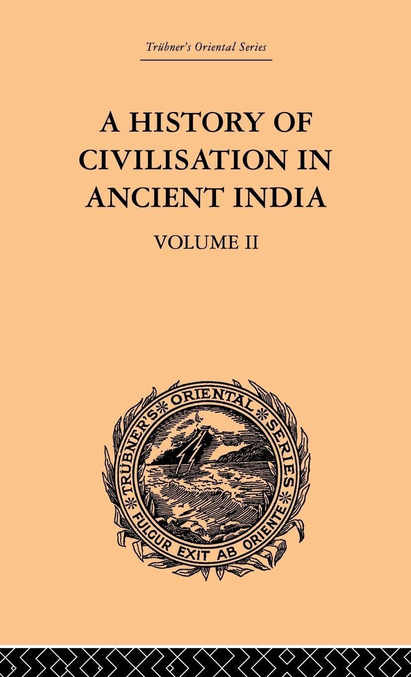 A History of Civilisation in Ancient India: Based on Sanscrit Literature: Volume II (Trubner's Oriental Series, 2, Band 2)