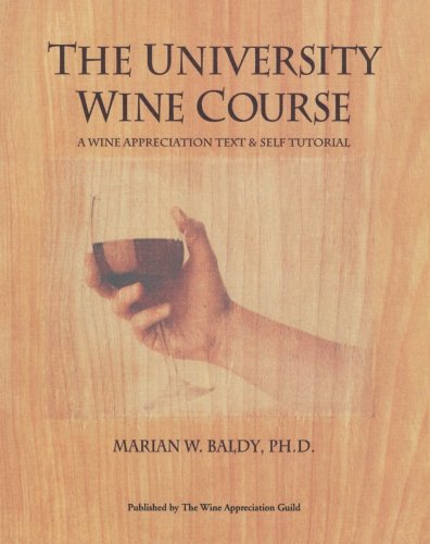 The University Wine Course: The Wine Appreciation Text & Self Tutorial: A Wine Appreciation Text and Self Tutorial (Cuisine)