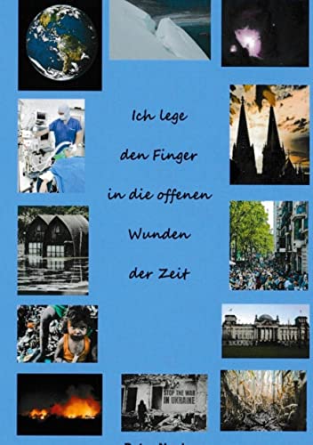 Ich lege den Finger in die offenen Wunden der Zeit