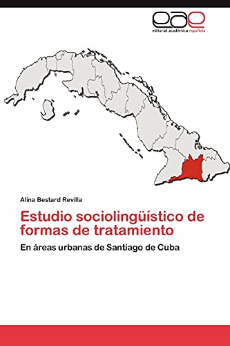 Estudio sociolingüístico de formas de tratamiento: En áreas urbanas de Santiago de Cuba