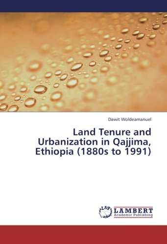 Land Tenure and Urbanization in Qajjima, Ethiopia (1880s to 1991)