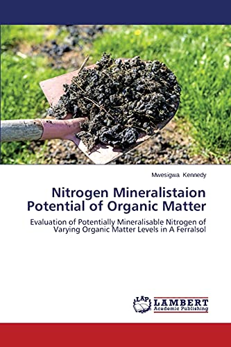 Nitrogen Mineralistaion Potential of Organic Matter: Evaluation of Potentially Mineralisable Nitrogen of Varying Organic Matter Levels in A Ferralsol