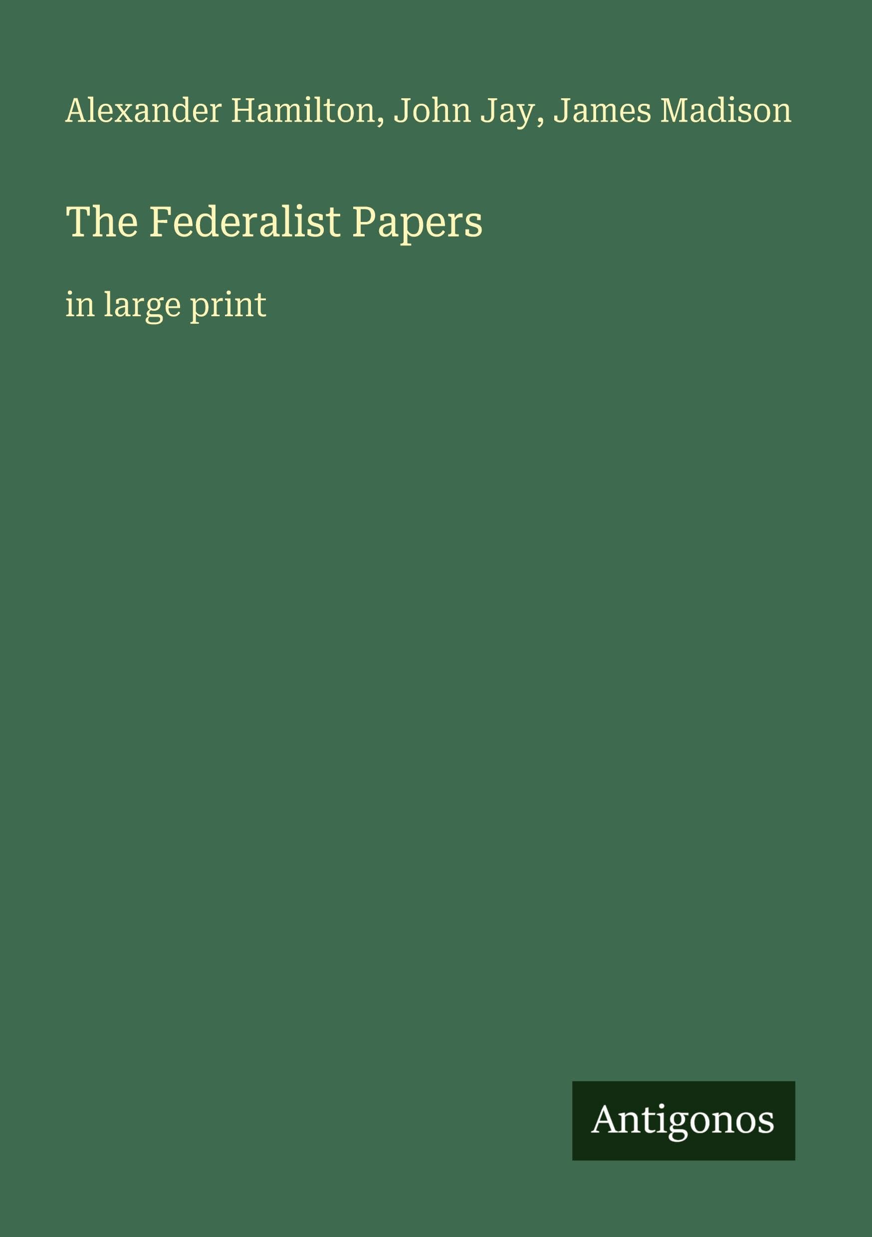 The Federalist Papers: in large print