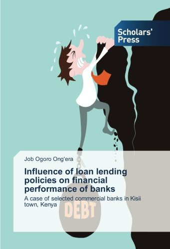 Influence of loan lending policies on financial performance of banks: A case of selected commercial banks in Kisii town, Kenya