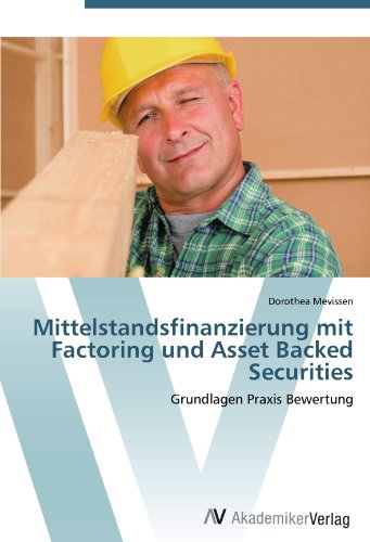 Mittelstandsfinanzierung mit Factoring und Asset Backed Securities: Grundlagen Praxis Bewertung