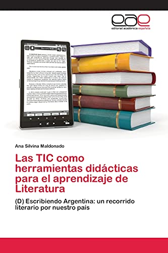 Las TIC como herramientas didácticas para el aprendizaje de Literatura: (D) Escribiendo Argentina: un recorrido literario por nuestro país