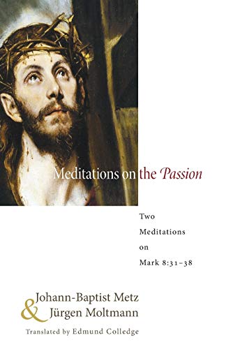 Meditations on the Passion: Two Meditations on Mark 8:31-38