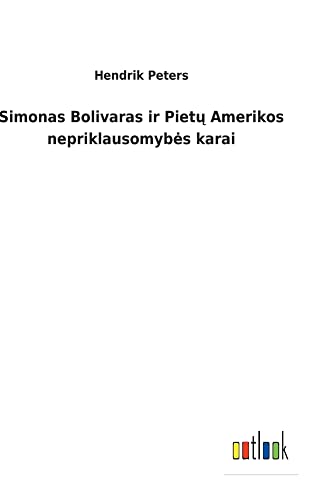 Simonas Bolivaras ir Pietu Amerikos nepriklausomybes karai